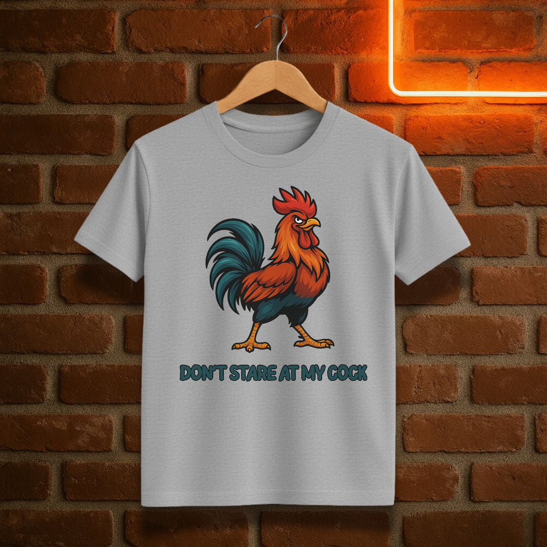 “Don’t Stare at My Cock” – Funny Rooster T-Shirt