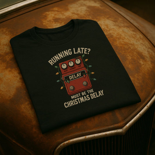 “Running Late? Must Be the Christmas Delay” – Funny Guitar Pedal T-Shirt