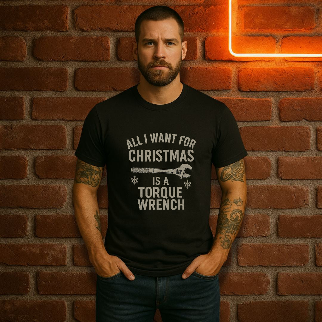 All I Want for Christmas Is a Torque Wrench T-Shirt | Funny Mechanic Christmas Tee
