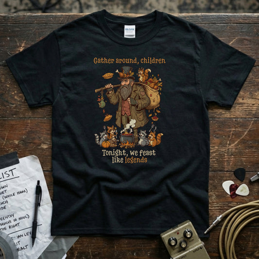 Gather around children – Tonight, we feast like legends Shirt