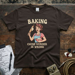 Baking ’Cause Murder Is Wrong Shirt featuring a cheerful baker on a brown tee, perfect for baking lovers and humor enthusiasts.