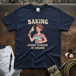Baking ’Cause Murder Is Wrong Shirt in navy, featuring a smiling woman with a roller and bowl, perfect for baking enthusiasts.