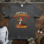 Don’t Be a Peckerhead Shirt featuring a colorful woodpecker graphic on a premium tee.