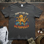 Don’t Be an OctoPussy Shirt featuring a colorful octopus design on a premium quality tee.