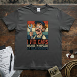 I Fix Cars Because I’m Hopeless at Relationships | Funny Mechanic T-Shirt in a humorous design with a mechanic.
