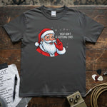 You Ain’t Getting Shit – Savage Santa Shirt featuring a playful Santa design on a premium quality tee.