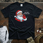 You Ain’t Getting Shit – Savage Santa Shirt on a black tee with Santa graphic and playful message.