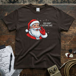 You Ain’t Getting Shit – Savage Santa Shirt design featuring a playful Santa graphic on a dark tee.