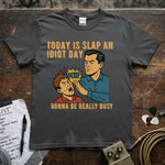 Today Is Slap an Idiot Day – Gonna Be Really Busy Shirt featuring a cartoon slapping scene, perfect for fun occasions.