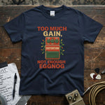 Too Much Gain Not Enough Eggnog Shirt in navy blue with vibrant distortion graphic and soft ringspun cotton.