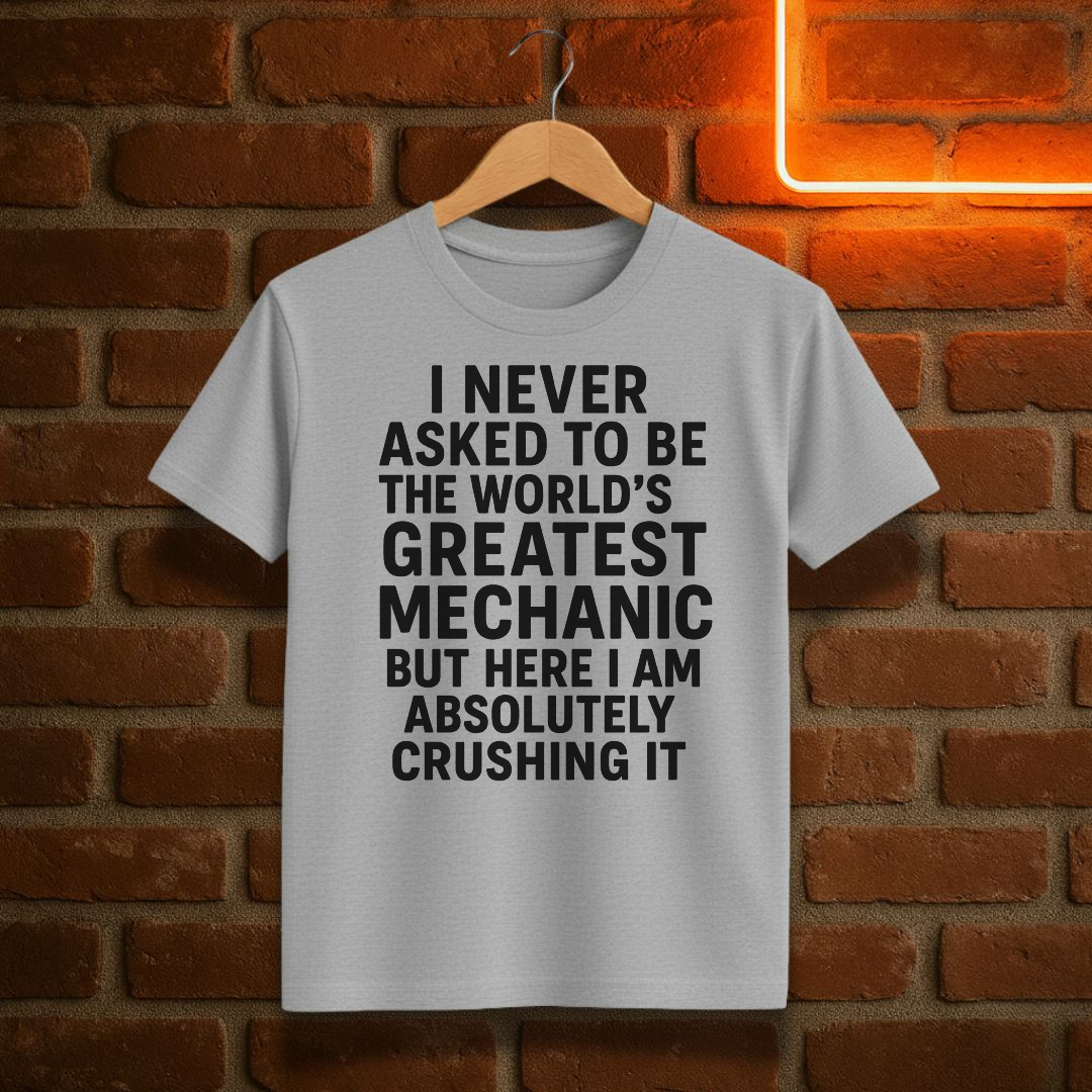“World’s Greatest Mechanic” Funny T-Shirt – Crushing It Edition
