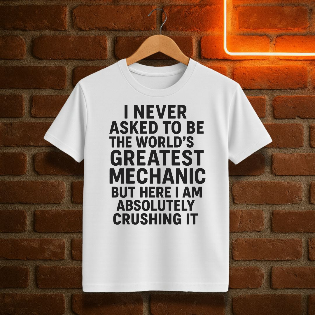 “World’s Greatest Mechanic” Funny T-Shirt – Crushing It Edition