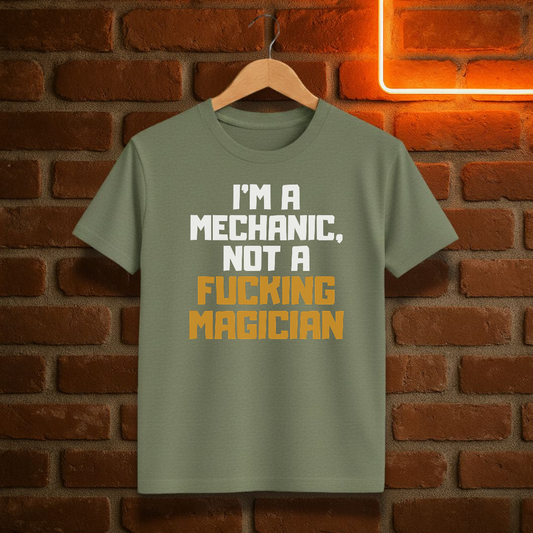 “I’m a Mechanic, Not a F*cking Magician” – Funny Mechanic T-Shirt