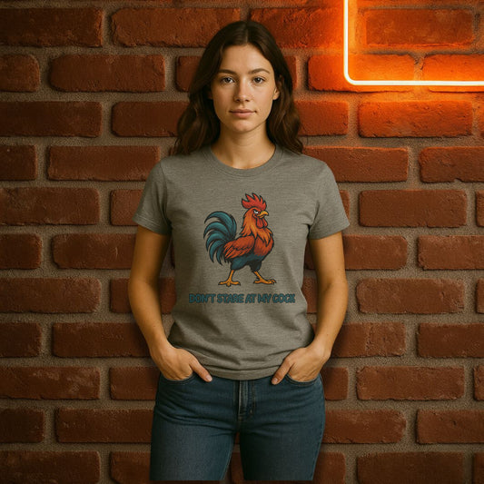 “Don’t Stare at My Cock” – Funny Rooster T-Shirt