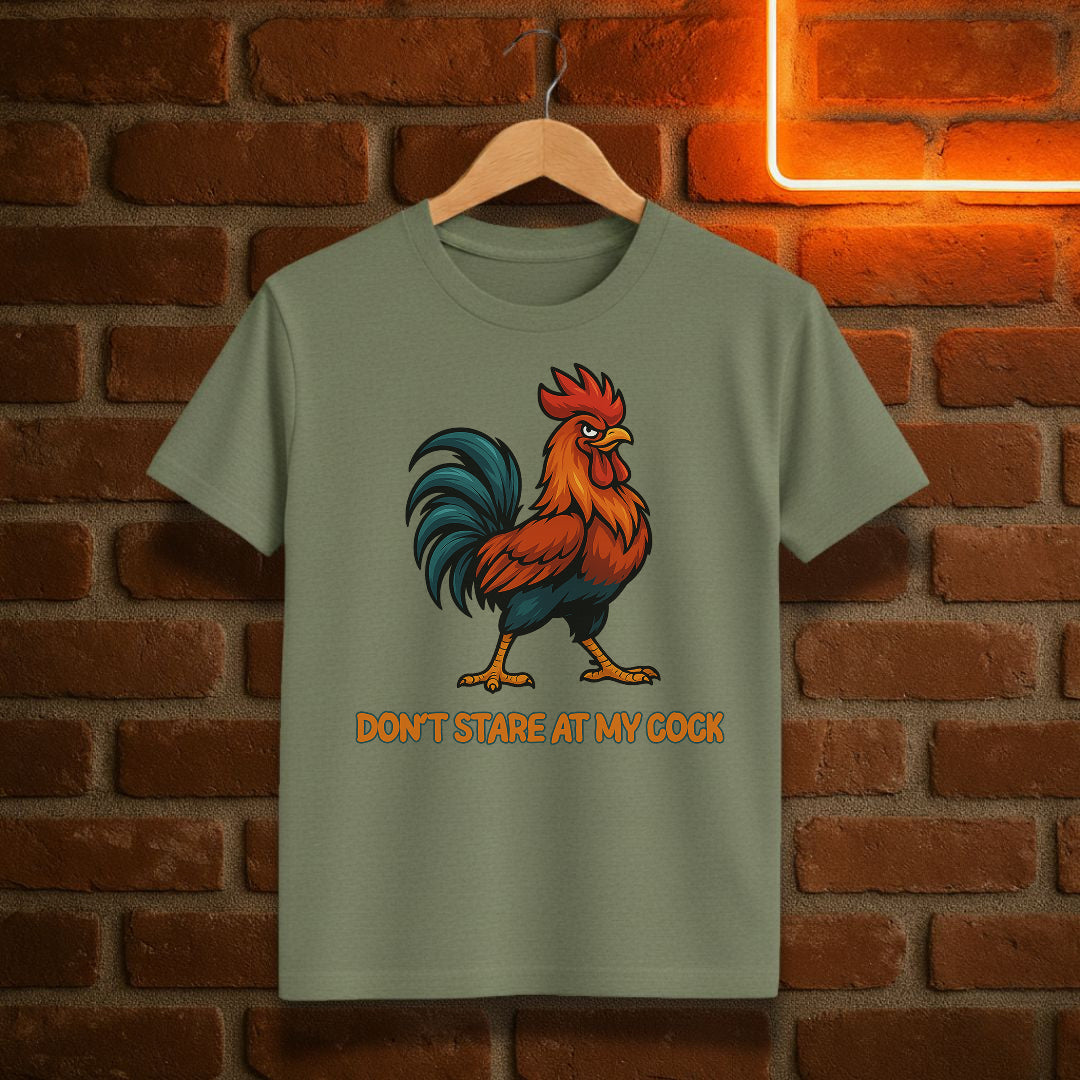“Don’t Stare at My Cock” – Funny Rooster T-Shirt