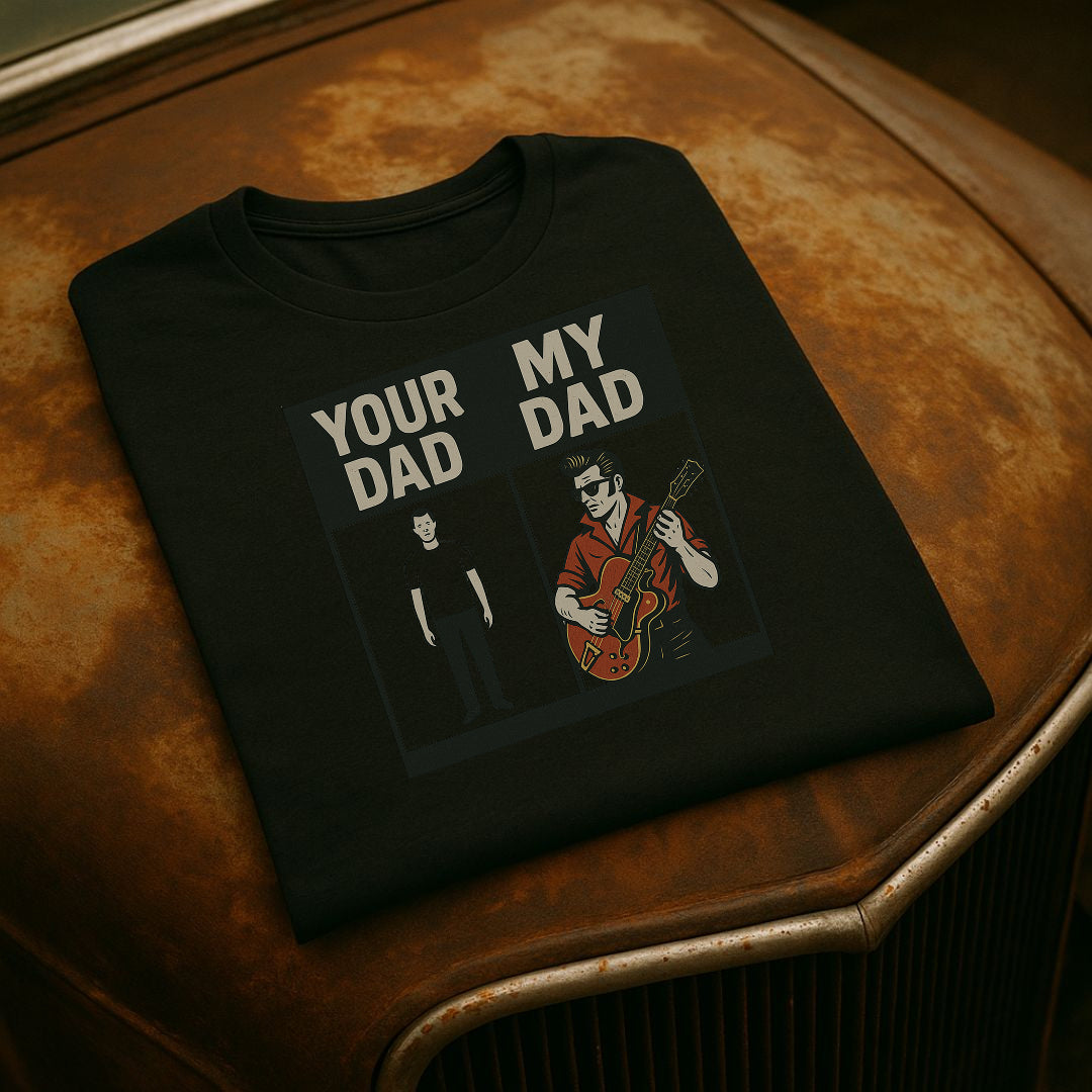 “Your Dad / My Dad” – Funny Rockabilly Musician T-Shirt