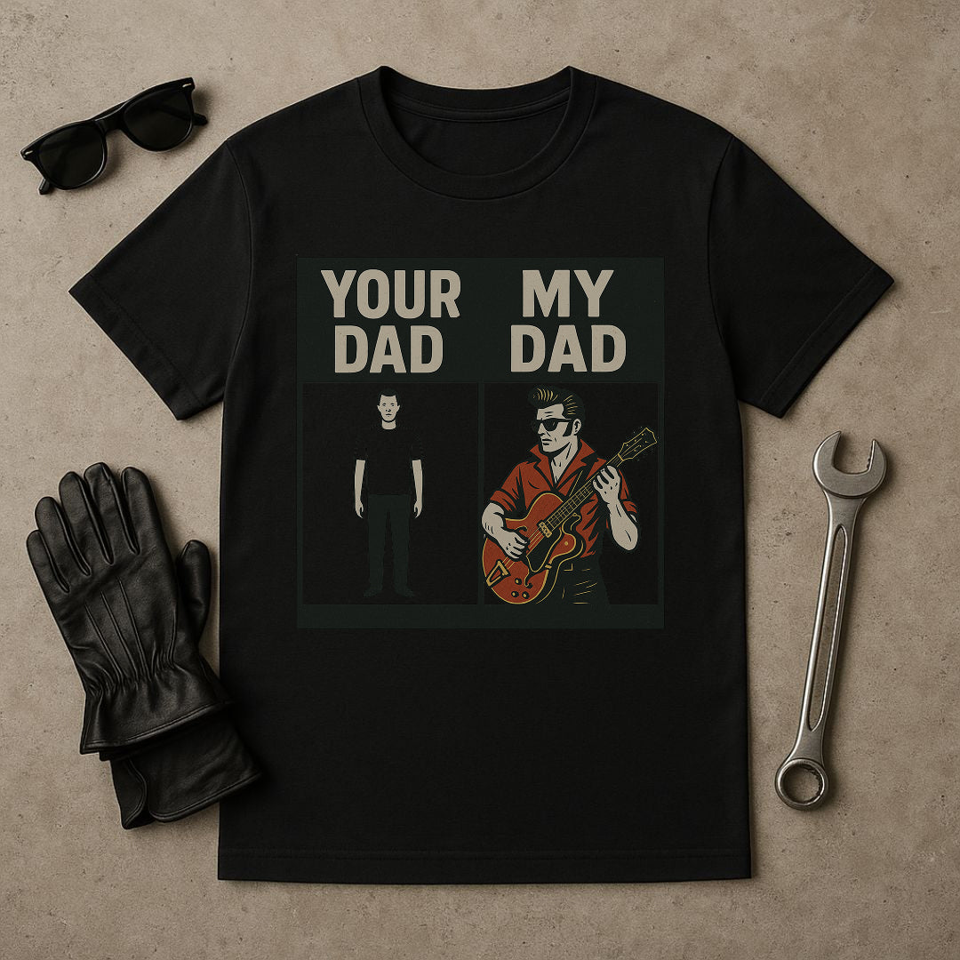 “Your Dad / My Dad” – Funny Rockabilly Musician T-Shirt