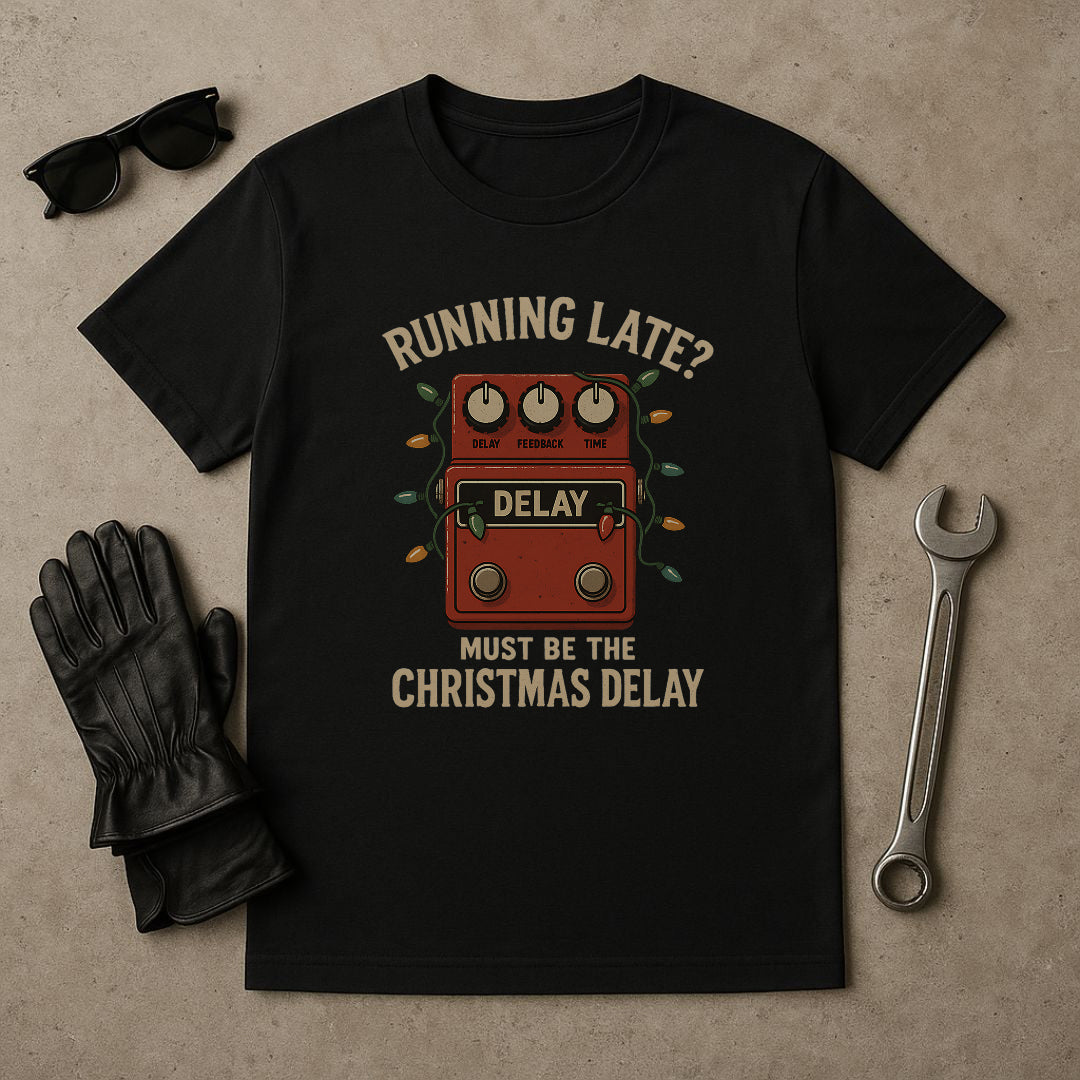 “Running Late? Must Be the Christmas Delay” – Funny Guitar Pedal T-Shirt