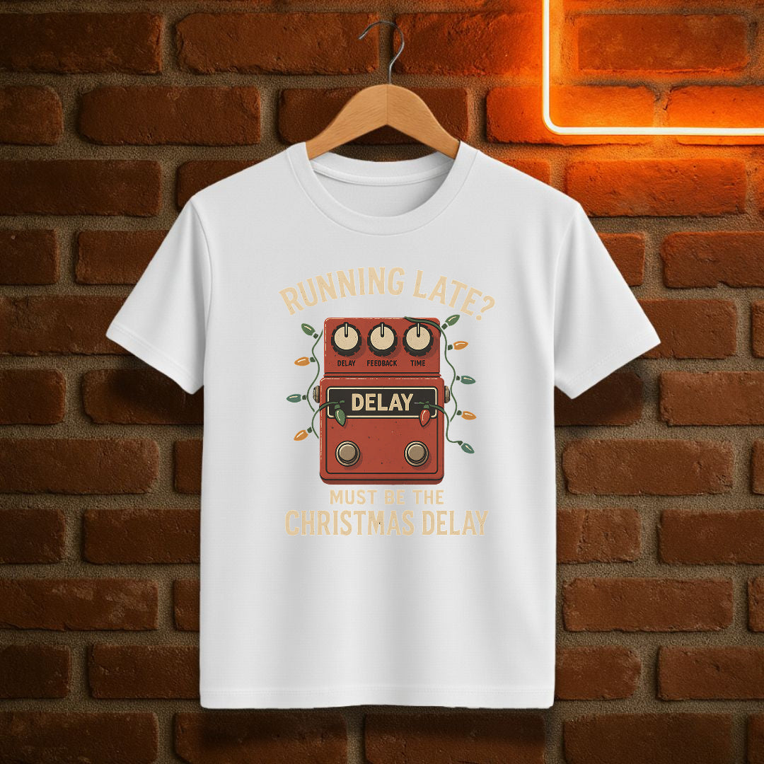 “Running Late? Must Be the Christmas Delay” – Funny Guitar Pedal T-Shirt