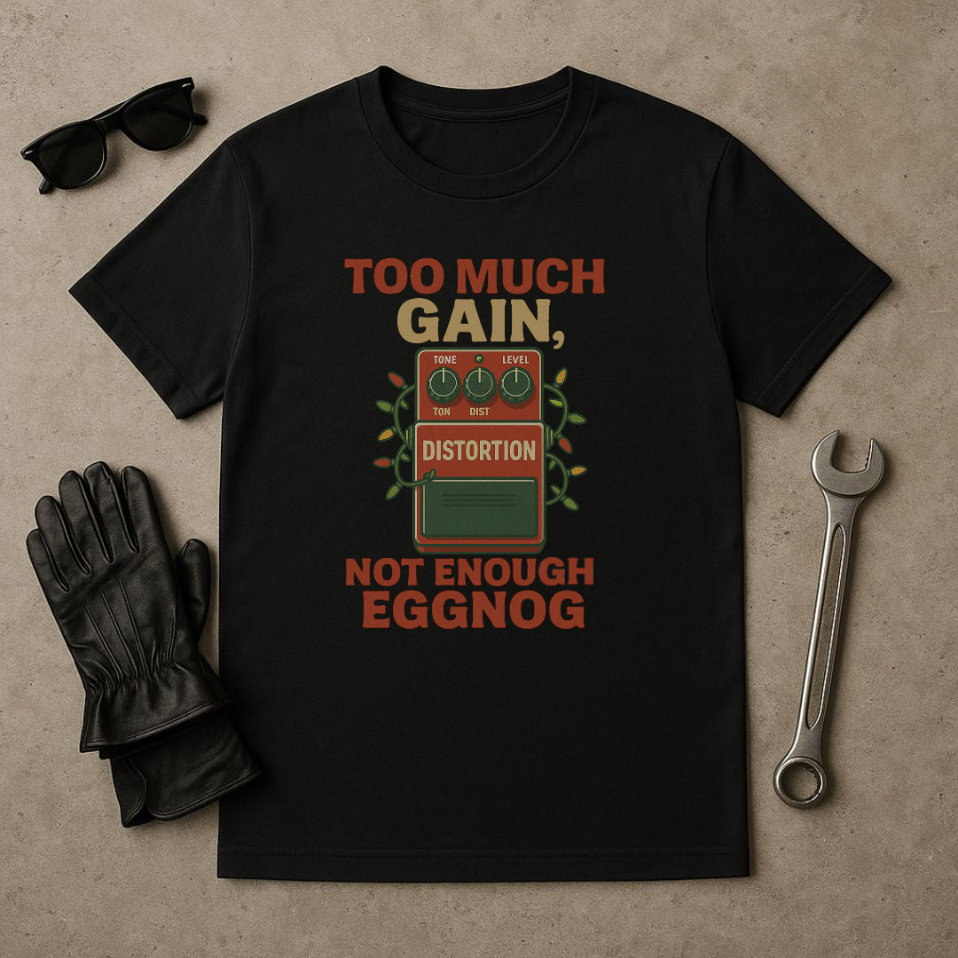 “Too Much Gain, Not Enough Eggnog” – Funny Guitar Pedal Christmas T-Shirt