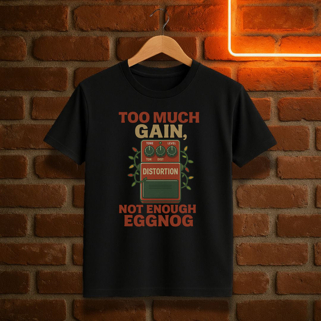“Too Much Gain, Not Enough Eggnog” – Funny Guitar Pedal Christmas T-Shirt