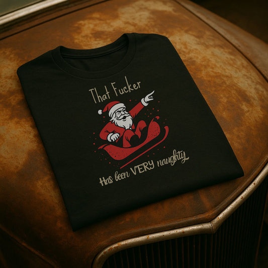 That F**ker Has Been VERY Naughty T-Shirt | Funny Santa Christmas Tee