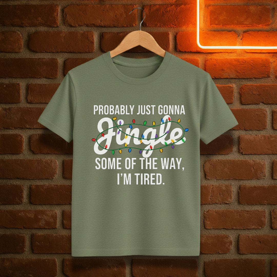 Probably Just Gonna Jingle Some of the Way I’m Tired T-Shirt | Funny Christmas Lights Tee
