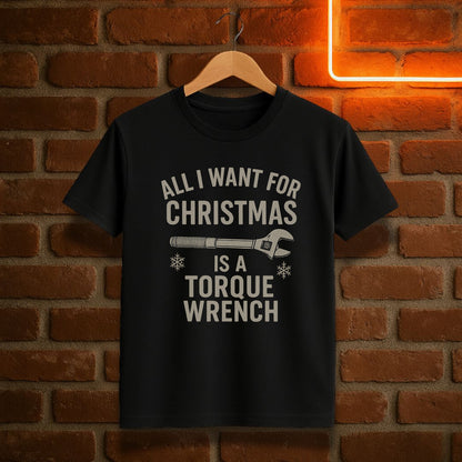 All I Want for Christmas Is a Torque Wrench T-Shirt | Funny Mechanic Christmas Tee