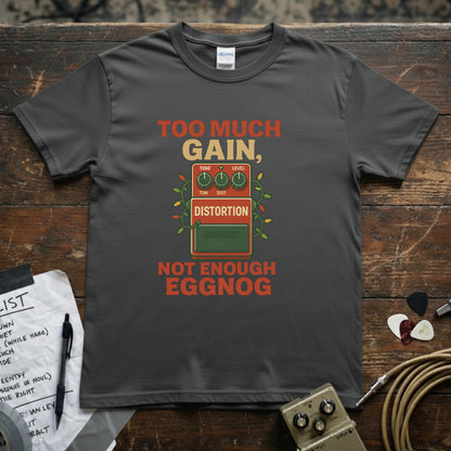 Too Much Gain Not Enough Eggnog Shirt