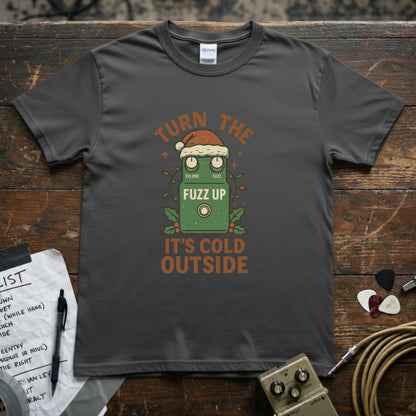 Turn the Fuzz Up It's Cold Outside Shirt