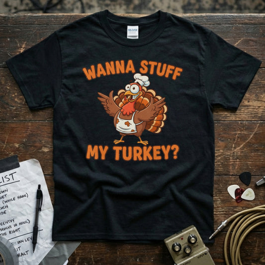 Wanna Stuff My Turkey Shirt