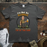 I’m Not An Alcoholic I’m At The Bar | Funny Drinking Humor T-Shirt featuring a playful graphic of a man with a beer.