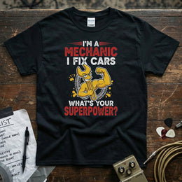 I’m a Mechanic I Fix Cars | Funny Mechanic Superpower T-Shirt featuring a muscular cartoon mechanic design.