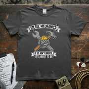 Diesel Mechanics If It Ain’t Broke It’s About to Be | Funny Diesel Mechanic T-Shirt displayed on a dark gray tee.