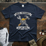 Diesel Mechanics If It Ain’t Broke It’s About to Be | Funny Diesel Mechanic T-Shirt with tools and engine graphic.