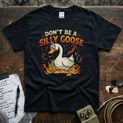 Don't Be a Silly Goose Shirt featuring a playful duck design on a black premium tee.