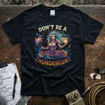 Don't Be a Thundercunt Shirt featuring vibrant DTG print on a soft, black premium tee by Lucky Spark.