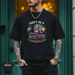 Model wearing the Don’t Be a Thundercunt Shirt, showcasing vibrant design and modern fit.