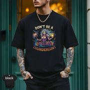 Model wearing the Don’t Be a Thundercunt Shirt, showcasing vibrant design and modern fit.